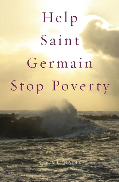 Обложка книги Help Saint Germain Stop Poverty, Kim Michaels