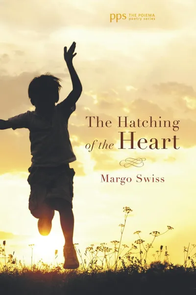 Обложка книги The Hatching of the Heart, Margo Swiss