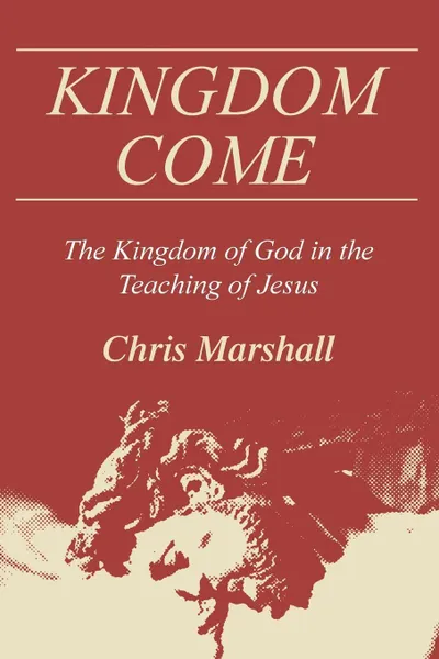 Обложка книги Kingdom Come, Christopher D. Marshall