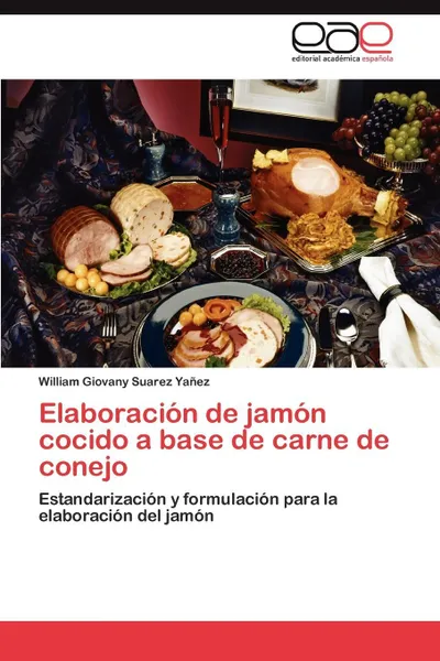 Обложка книги Elaboracion de Jamon Cocido a Base de Carne de Conejo, William Giovany Suarez Ya Ez