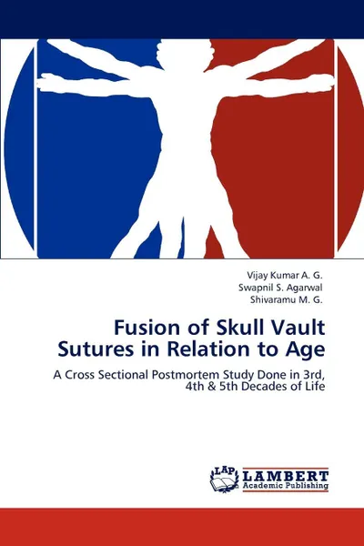 Обложка книги Fusion of Skull Vault Sutures in Relation to Age, Vijay Kumar A. G., Swapnil S. Agarwal, Shivaramu M. G.