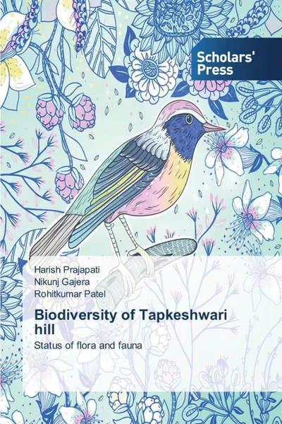 Обложка книги Biodiversity of Tapkeshwari Hill, Prajapati Harish, Gajera Nikunj, Patel Rohitkumar