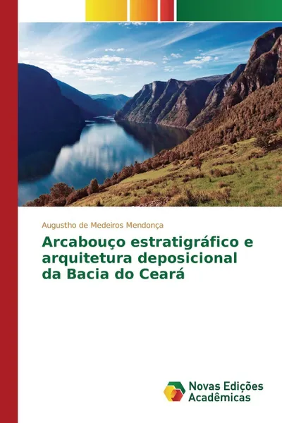 Обложка книги Arcabouco estratigrafico e arquitetura deposicional da Bacia do Ceara, de Medeiros Mendonça Augustho