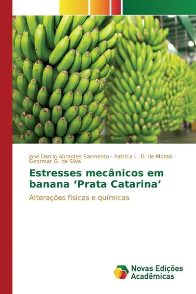 Обложка книги Estresses mecanicos em banana 'Prata Catarina', Sarmento José Darcio Abrantes, D. de Morais Patrícia L., Silva Geormar G. da