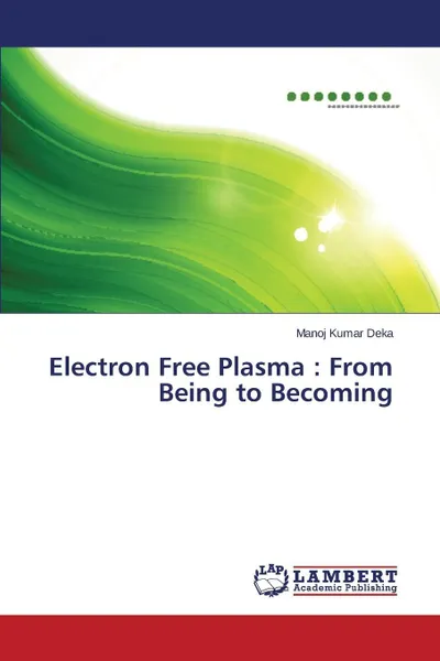 Обложка книги Electron Free Plasma. From Being to Becoming, Deka Manoj Kumar