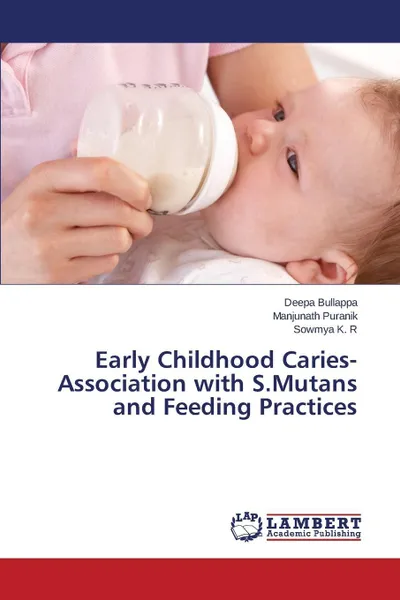 Обложка книги Early Childhood Caries-Association with S.Mutans and Feeding Practices, Bullappa Deepa, Puranik Manjunath, K. R Sowmya