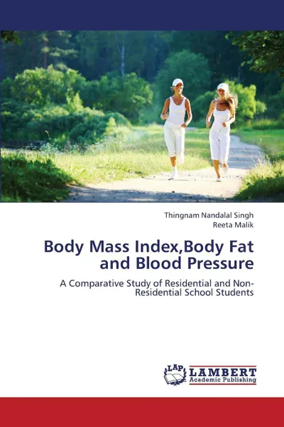 Обложка книги Body Mass Index, Body Fat and Blood Pressure, Singh Thingnam Nandalal, Malik Reeta