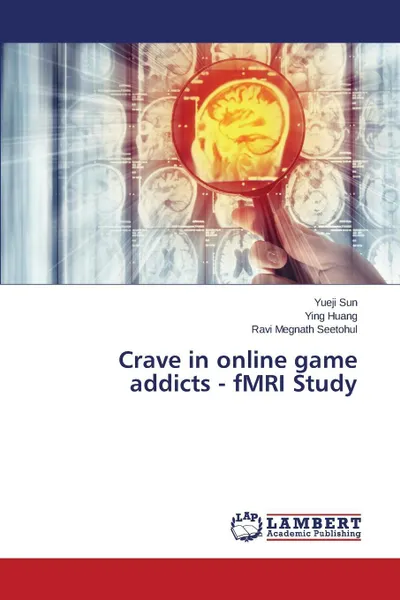 Обложка книги Crave in Online Game Addicts - Fmri Study, Sun Yueji, Huang Ying, Seetohul Ravi Megnath