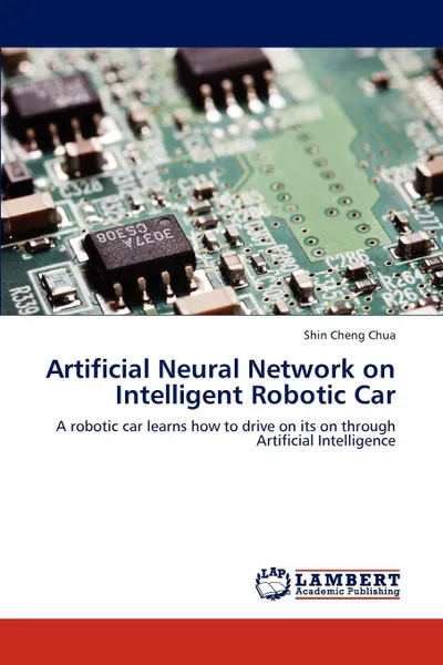 Обложка книги Artificial Neural Network on Intelligent Robotic Car, Chua Shin Cheng