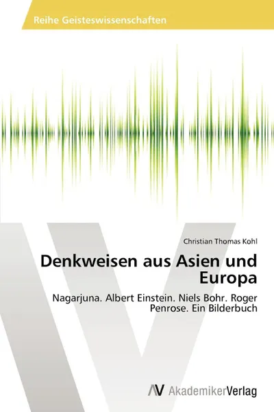 Обложка книги Denkweisen aus Asien und Europa, Kohl Christian Thomas