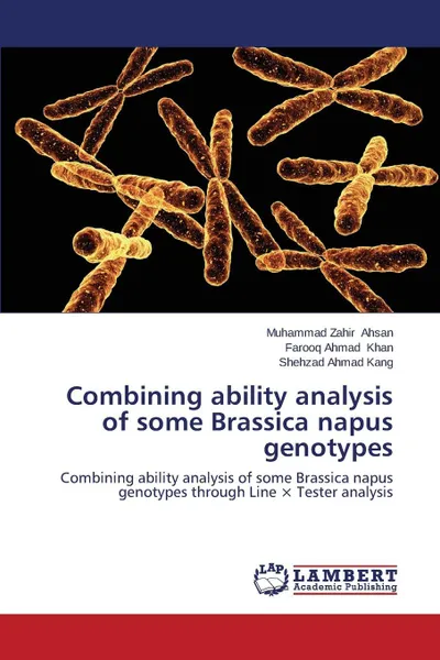 Обложка книги Combining ability analysis of some Brassica napus genotypes, Ahsan Muhammad Zahir, Khan Farooq Ahmad, Kang Shehzad Ahmad