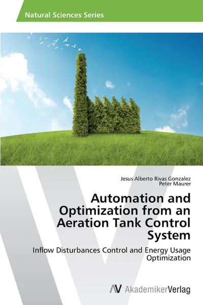 Обложка книги Automation and Optimization from an Aeration Tank Control System, Rivas Gonzalez Jesus Alberto, Maurer Peter