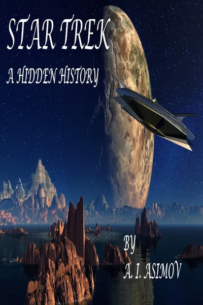 Обложка книги Star Trek A Hidden History, A. I. Asimov