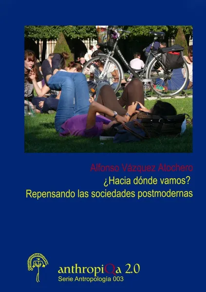 Обложка книги Hacia Donde Vamos? Repensando Las Sociedades Postmodernas, Alfonso Va Zquez Atochero