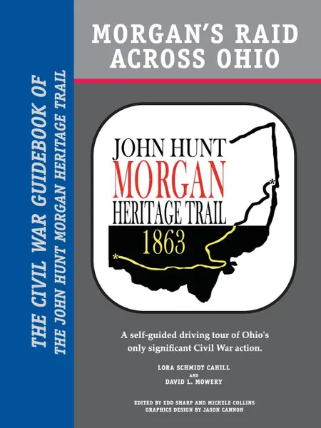 Обложка книги Morgan's Raid Across Ohio. The Civil War Guidebook of the John Hunt Morgan Heritage Trail, Lora Schmidt Cahill, David L Mowery