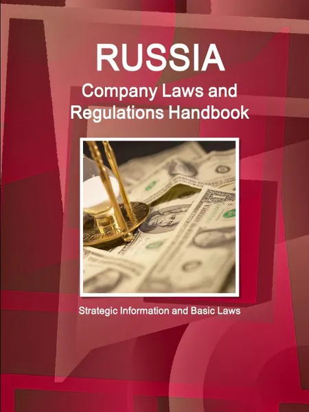 Обложка книги Russia Company Laws and Regulations Handbook - Strategic Information and Basic Laws, Inc. IBP