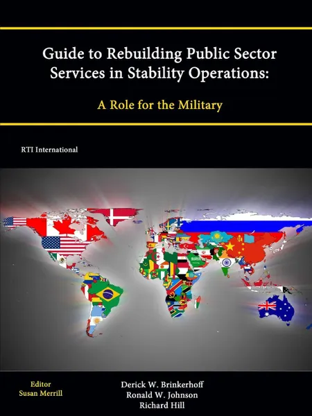 Обложка книги Guide to Rebuilding Public Sector Services in Stability Operations. A Role for the Military, Derick W. Brinkerhoff, Ronald W. Johnson, Richard Hill