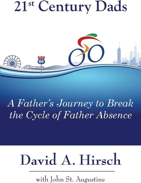 Обложка книги 21st Century Dads. A Father's Journey to Break the Cycle of Father Absence, David A Hirsch, St. John Augustine