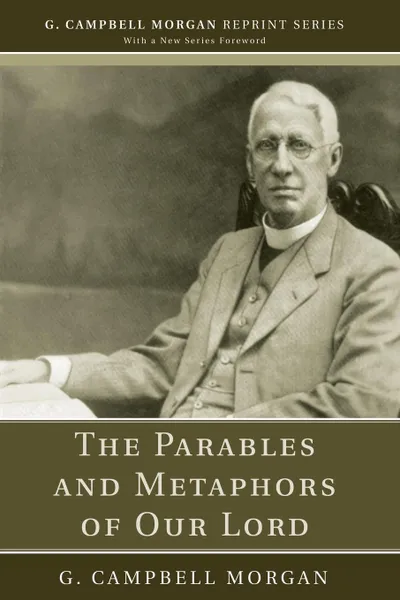 Обложка книги The Parables and Metaphors of Our Lord, G. Campbell Morgan