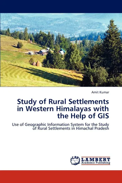 Обложка книги Study of Rural Settlements in Western Himalayas with the Help of GIS, Amit Kumar