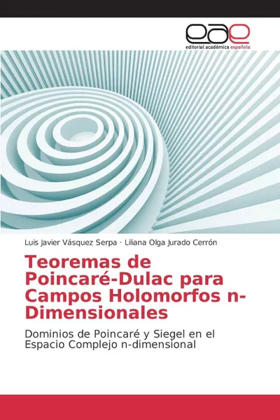 Обложка книги Teoremas de Poincare-Dulac para Campos Holomorfos n-Dimensionales, Vásquez Serpa Luis Javier, Jurado Cerrón Liliana Olga