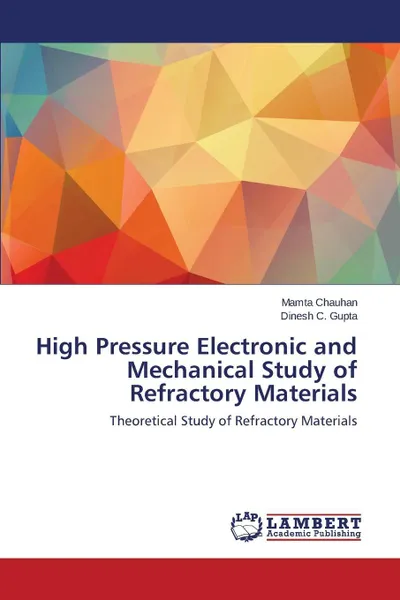 Обложка книги High Pressure Electronic and Mechanical Study of Refractory Materials, Chauhan Mamta, Gupta Dinesh C.