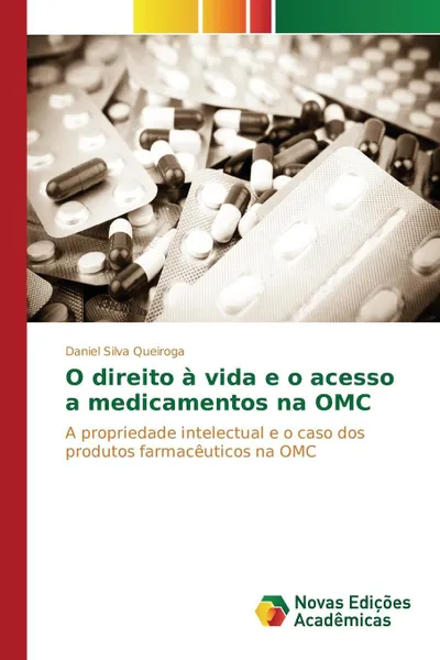 Обложка книги O direito a vida e o acesso a medicamentos na OMC, Silva Queiroga Daniel