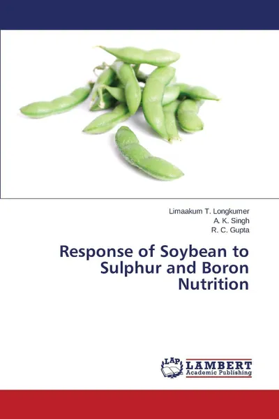 Обложка книги Response of Soybean to Sulphur and Boron Nutrition, Longkumer Limaakum T., Singh A. K., Gupta R. C.