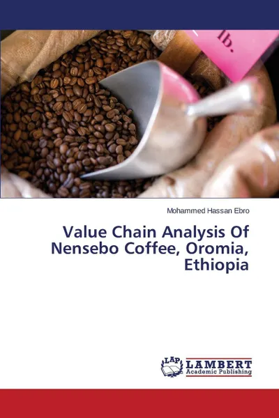 Обложка книги Value Chain Analysis of Nensebo Coffee, Oromia, Ethiopia, Ebro Mohammed Hassan