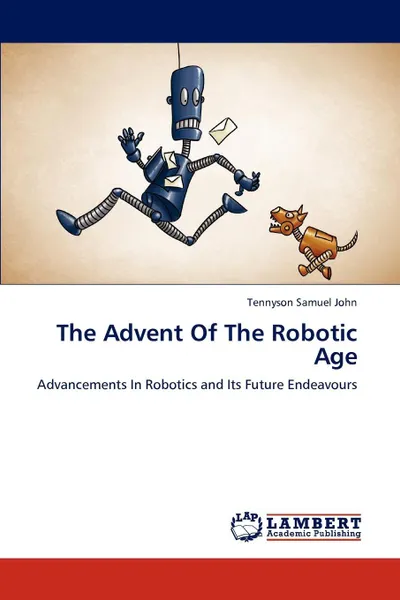 Обложка книги The Advent Of The Robotic Age, Tennyson Samuel John