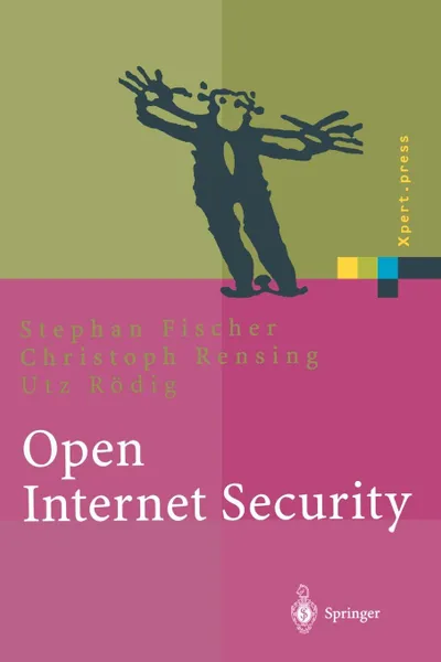 Обложка книги Open Internet Security. Von den Grundlagen zu den Anwendungen, Stephan Fischer, Christoph Rensing, Utz Rödig