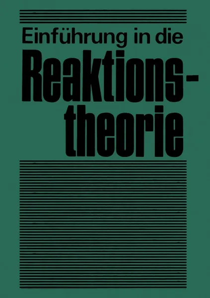Обложка книги Einfuhrung in die Reaktionstheorie. Verlauf, Aufklarung und Steuerung chemischer Reaktionen, G. Heublein, P. Hallpap, S. Hauptmann