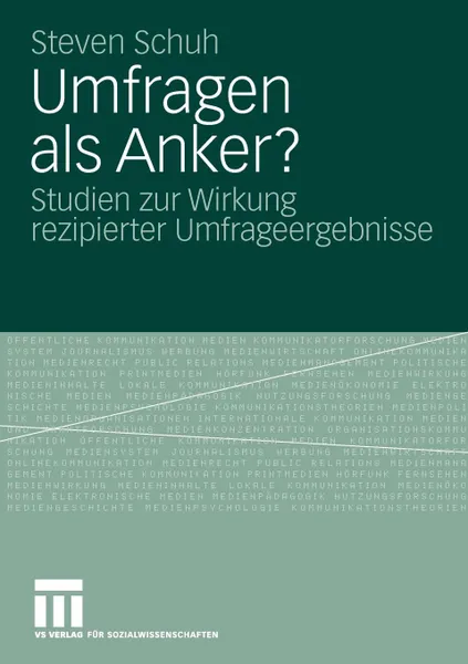 Обложка книги Umfragen als Anker?. Studien zur Wirkung rezipierter Umfrageergebnisse, Steven Schuh