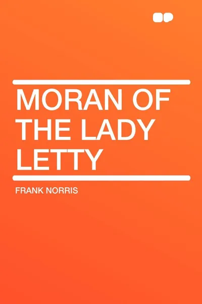 Обложка книги Moran of the Lady Letty, Frank Norris