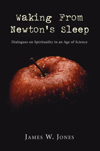 Обложка книги Waking from Newton's Sleep, James W. Jones