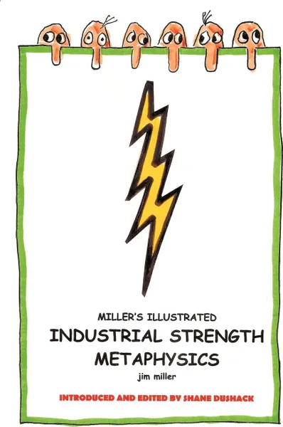 Обложка книги Miller's Illustrated, Industrial-Strength Metaphysics. This is Not Your Grandfather's Metaphysics, Jim Miller