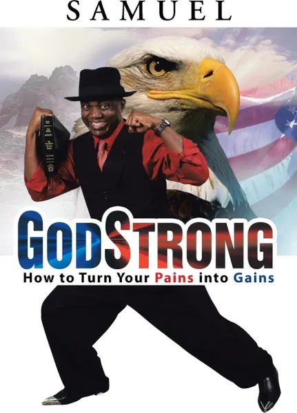 Обложка книги GodStrong. How to Turn Your Pains into Gains, Samuel