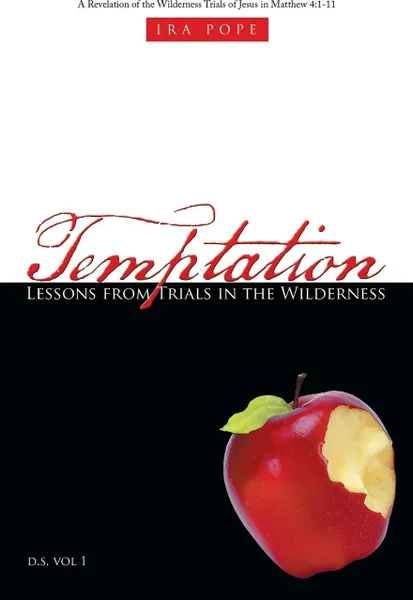 Обложка книги Temptation. Lessons from Trials in the Wilderness: A Revelation of the Wilderness Trials of Jesus in Matthew 4:1-11, Ira Crawley, Ira Pope