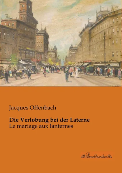 Обложка книги Die Verlobung bei der Laterne, Jacques Offenbach