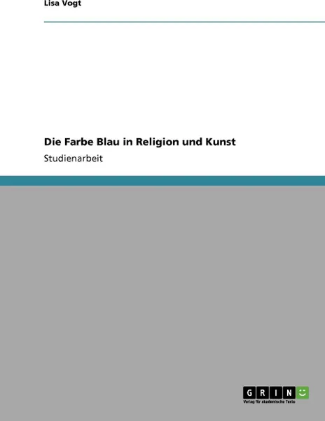 Обложка книги Die Farbe Blau in Religion und Kunst, Lisa Vogt