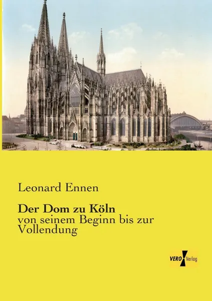 Обложка книги Der Dom Zu Koln, Leonard Ennen