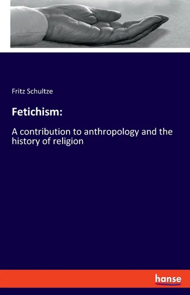 Обложка книги Fetichism, Fritz Schultze