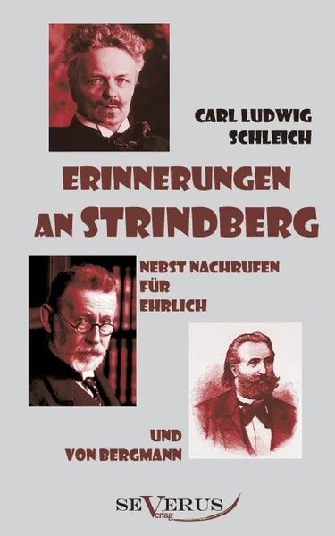 Обложка книги Erinnerungen an Strindberg Nebst Nachrufen Fur Ehrlich Und Von Bergmann, Carl Ludwig Schleich