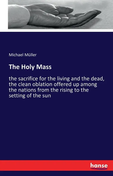 Обложка книги The Holy Mass, Michael Müller