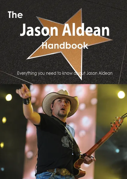 Обложка книги The Jason Aldean Handbook - Everything You Need to Know about Jason Aldean, Emily Smith