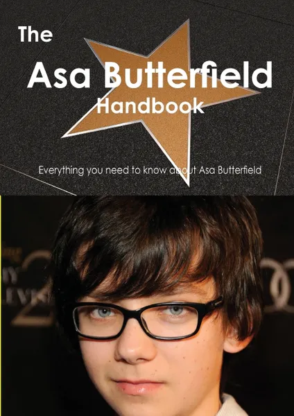 Обложка книги The Asa Butterfield Handbook - Everything You Need to Know about Asa Butterfield, Emily Smith