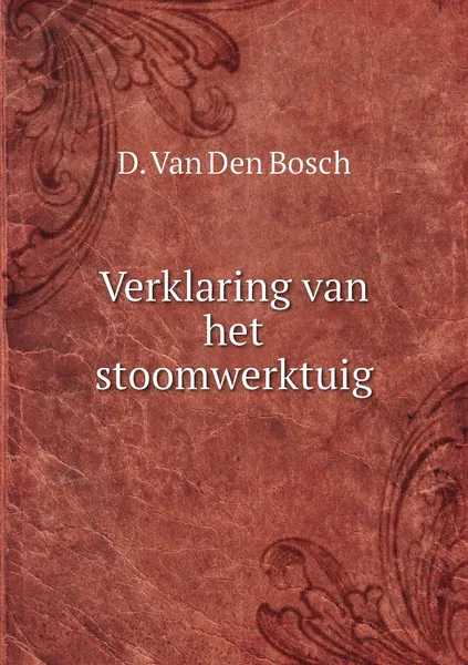 Обложка книги Verklaring van het stoomwerktuig, D. Van Den Bosch