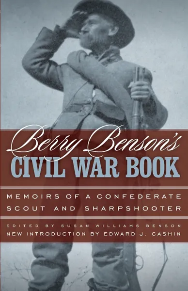 Обложка книги Berry Benson's Civil War Book. Memoirs of a Confederate Scout and Sharpshooter, Berry Benson