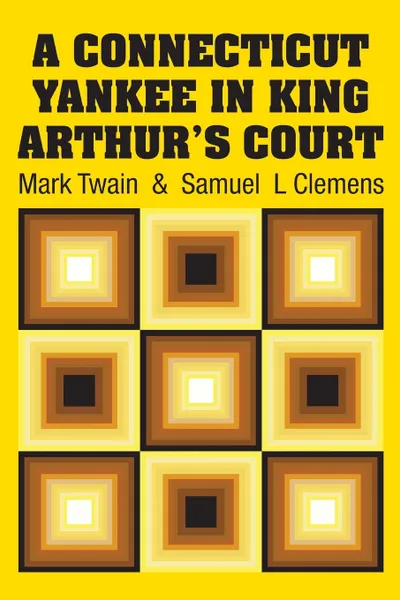 Обложка книги A Connecticut Yankee in King Arthur's Court, Mark Twain, Samuel  L Clemens