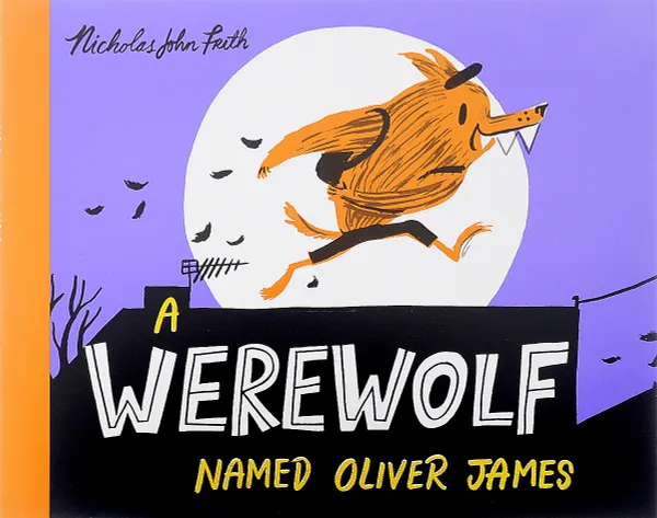 Обложка книги A Werewolf Named Oliver James, Nicholas John Frith